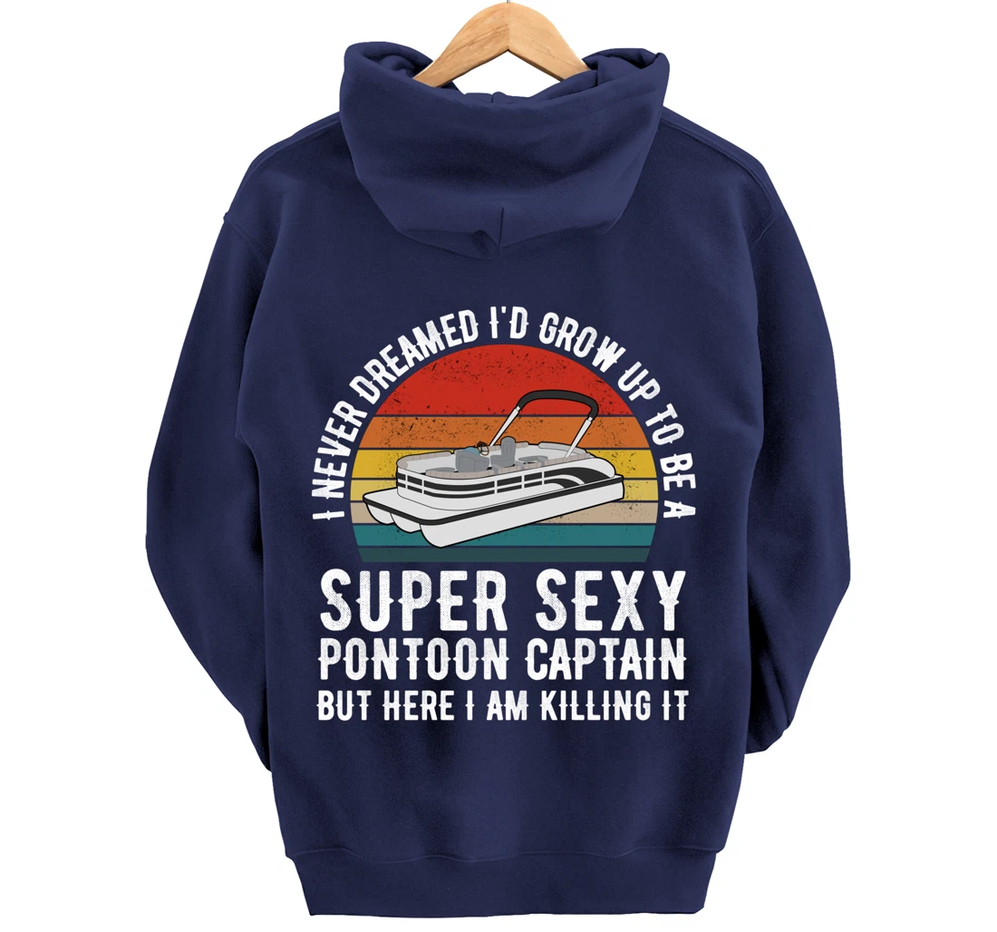 I Never Dreamed I'd Grow Up to be Super Sexy Pontoon Captain Pullover Hoodie
