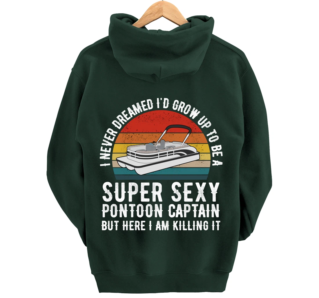 I Never Dreamed I'd Grow Up to be Super Sexy Pontoon Captain Pullover Hoodie