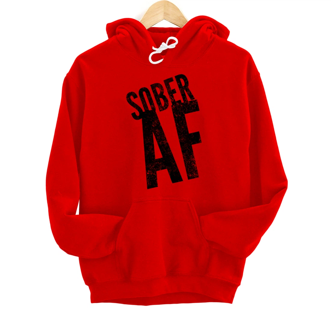 SOBER AF 12 Step Sobriety Recovering Life AA NA Gift Idea Pullover Hoodie