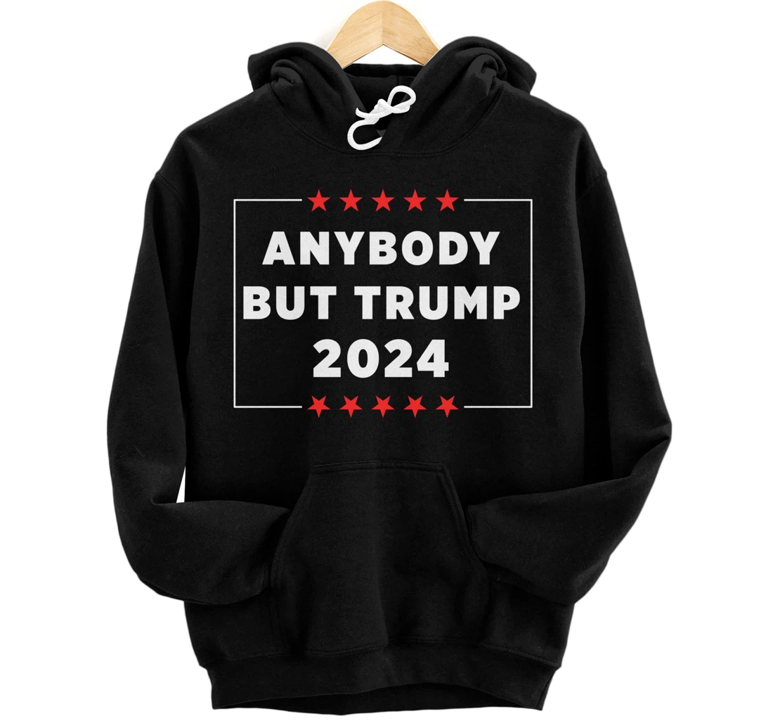 Anybody But Trump 2024 Pullover Hoodie