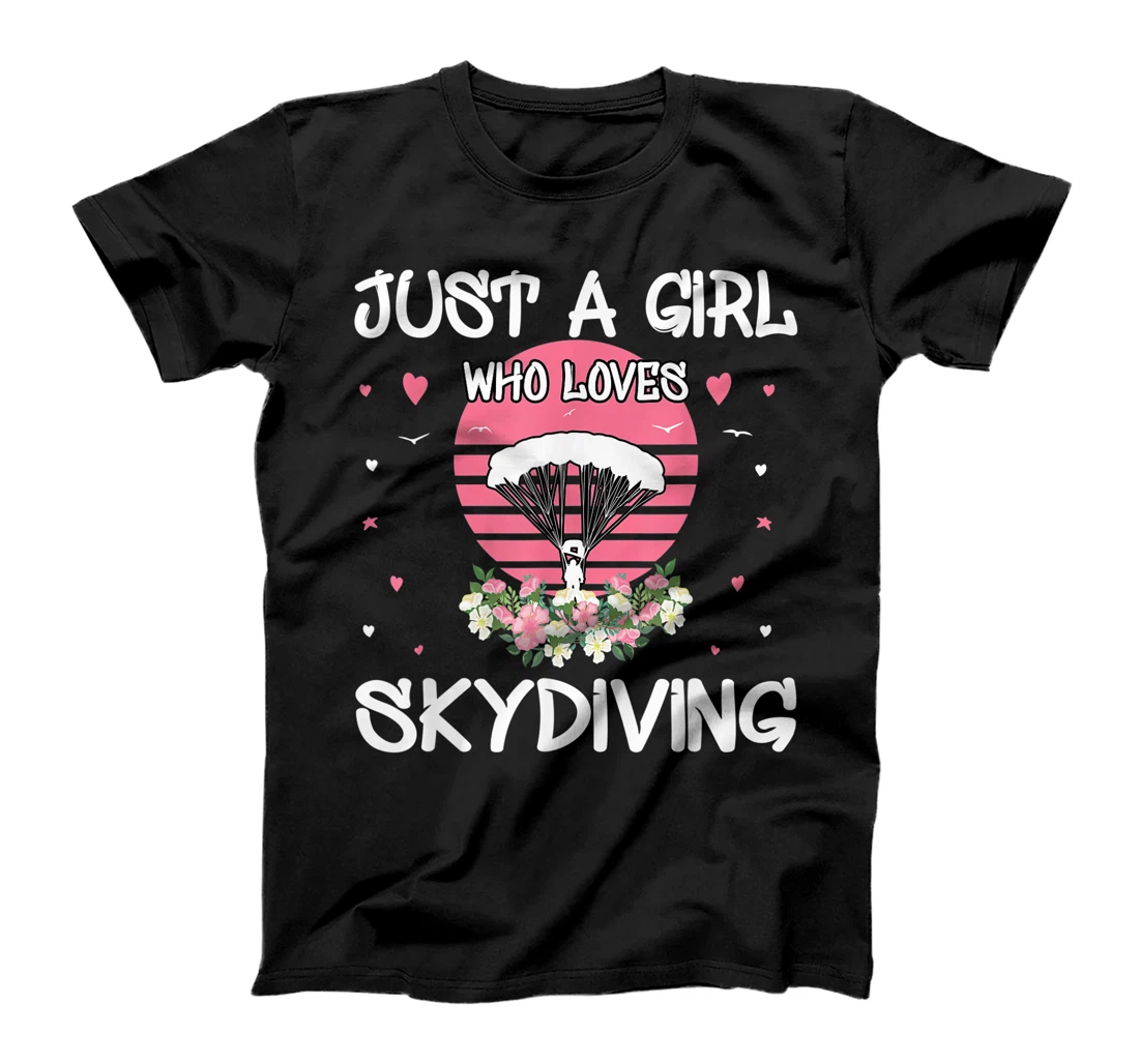 Just A Girl Who Loves Skydiving Funny Skydiving T-Shirt