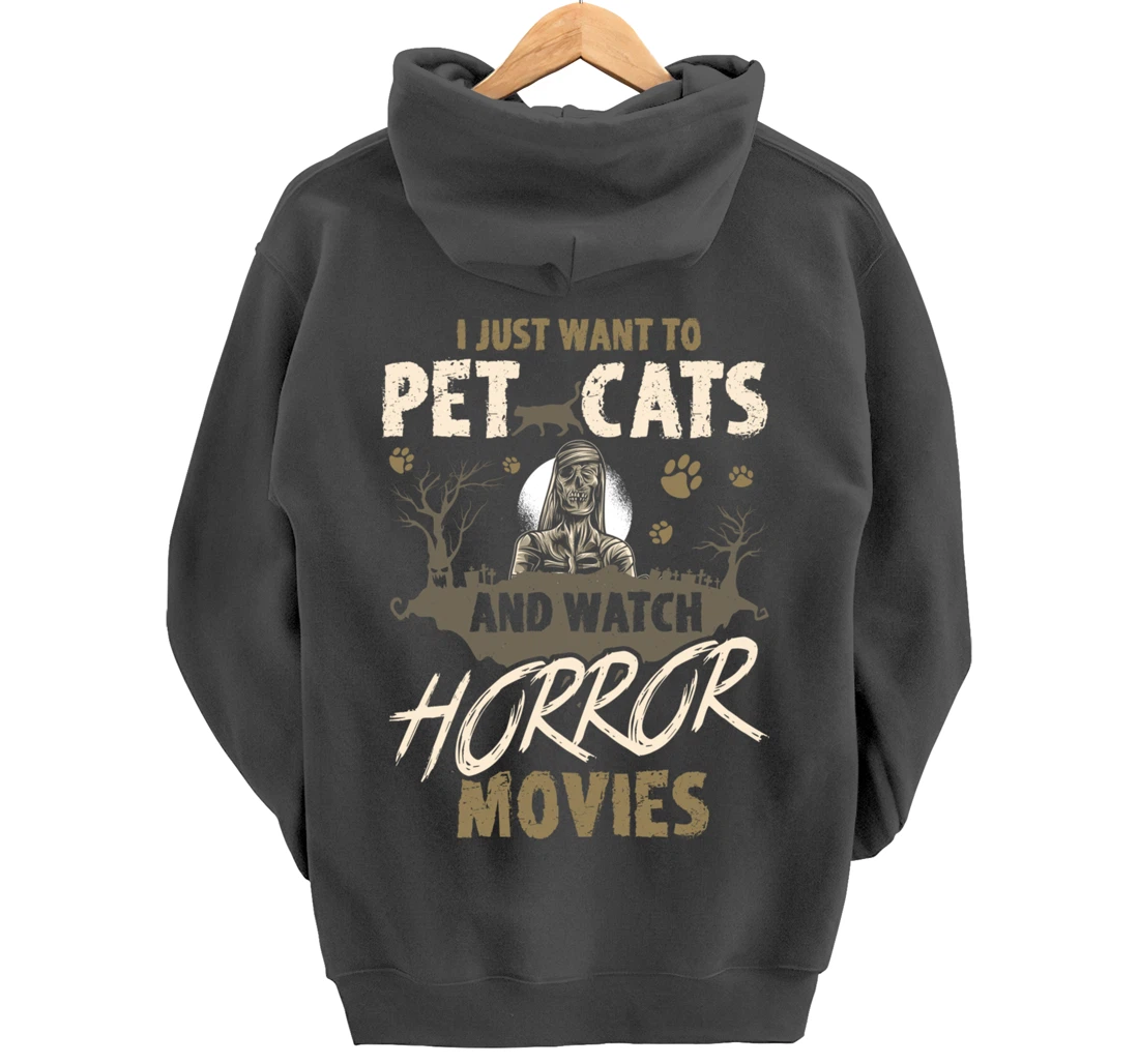 I Just Want To Pet Cats And Watch Horror Movies Pullover Hoodie