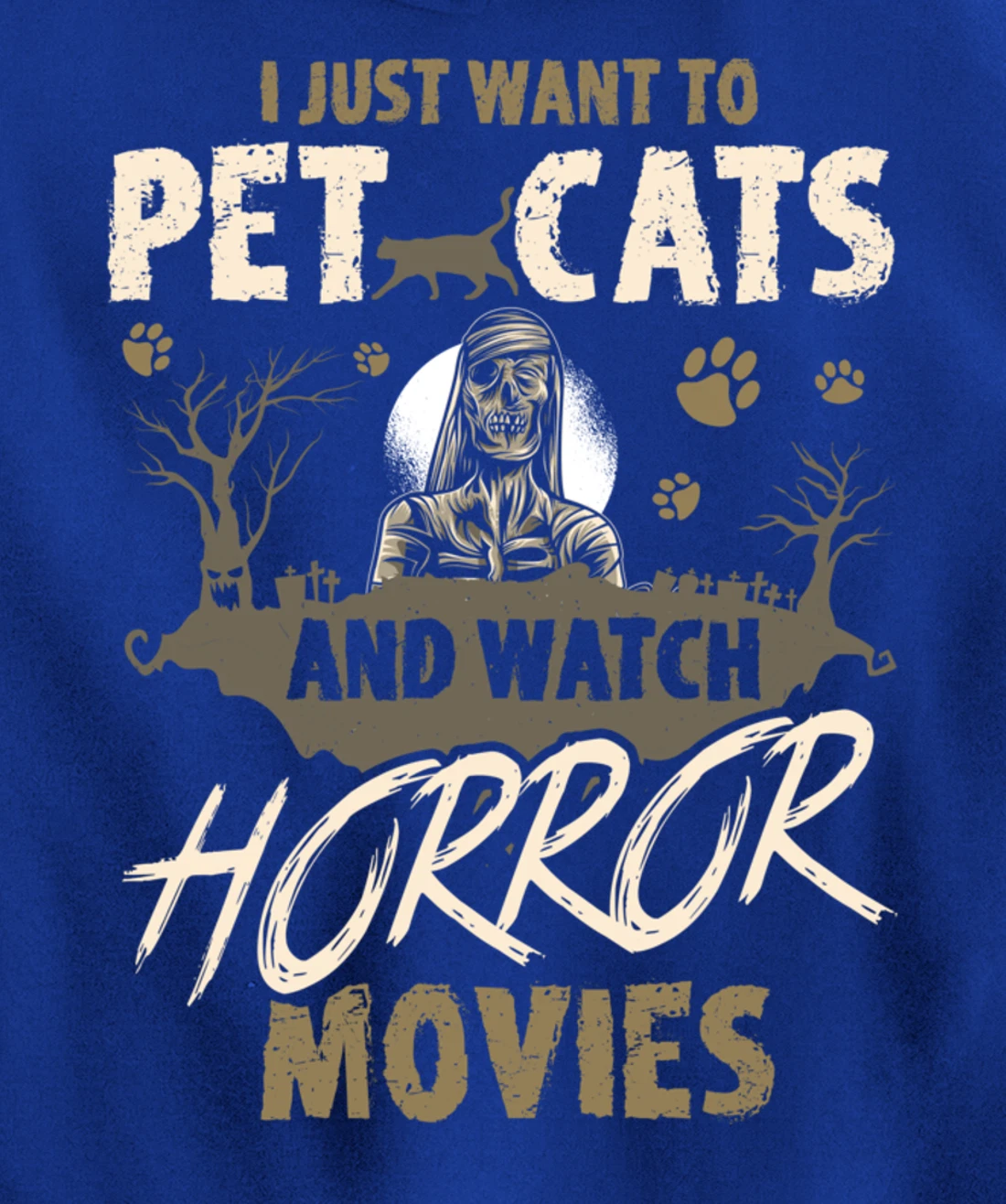 I Just Want To Pet Cats And Watch Horror Movies Pullover Hoodie