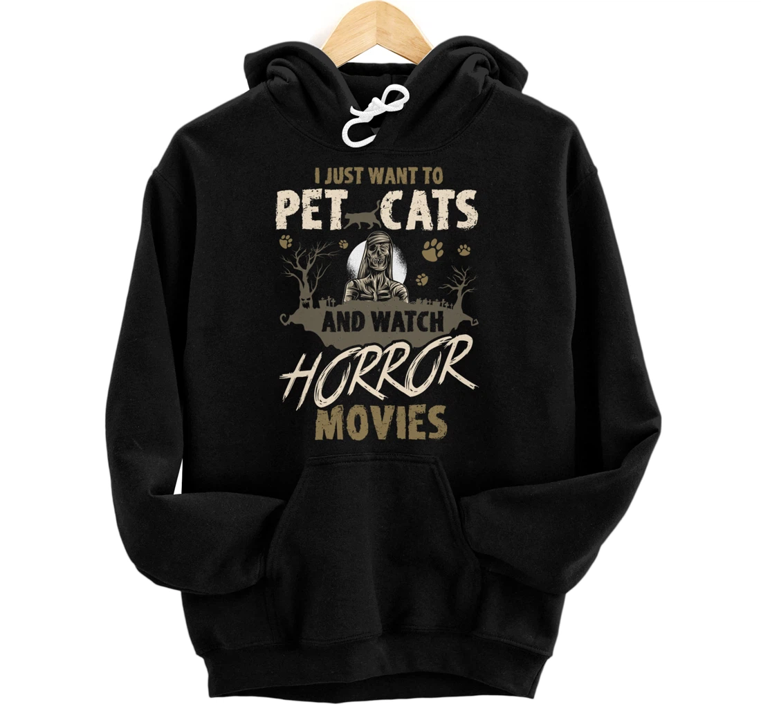 I Just Want To Pet Cats And Watch Horror Movies Pullover Hoodie