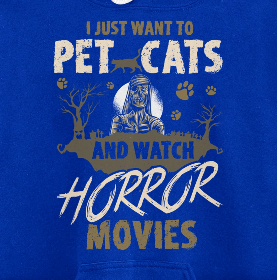 I Just Want To Pet Cats And Watch Horror Movies Pullover Hoodie