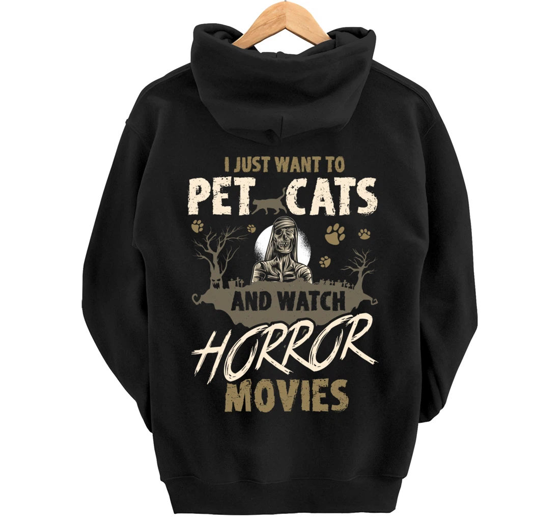 I Just Want To Pet Cats And Watch Horror Movies Pullover Hoodie