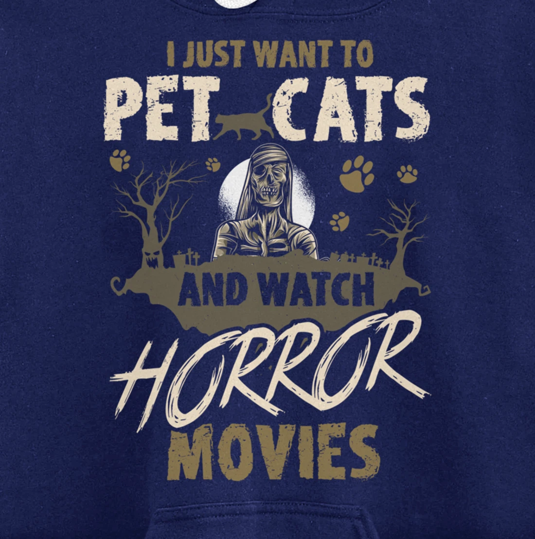 I Just Want To Pet Cats And Watch Horror Movies Pullover Hoodie