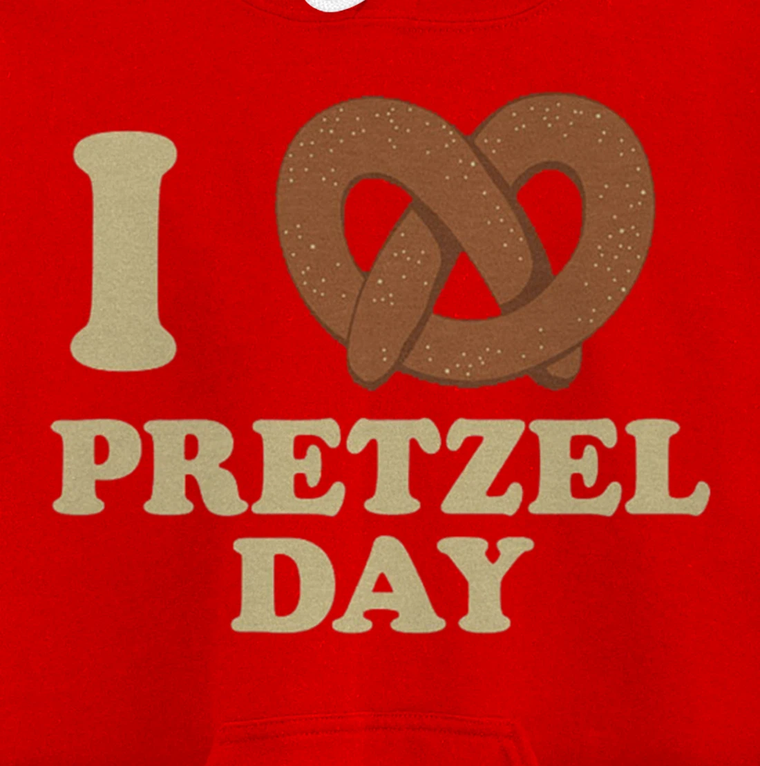 I love Pretzel day- Funny Office Wear- Funny gifts Pullover Hoodie