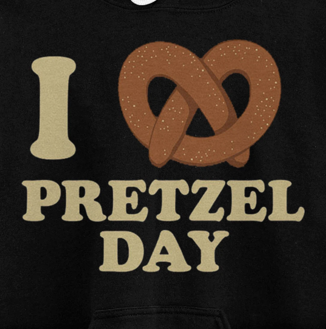 I love Pretzel day- Funny Office Wear- Funny gifts Pullover Hoodie