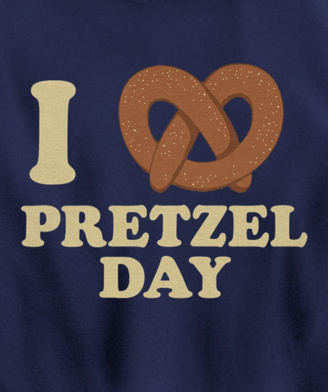 I love Pretzel day- Funny Office Wear- Funny gifts Pullover Hoodie