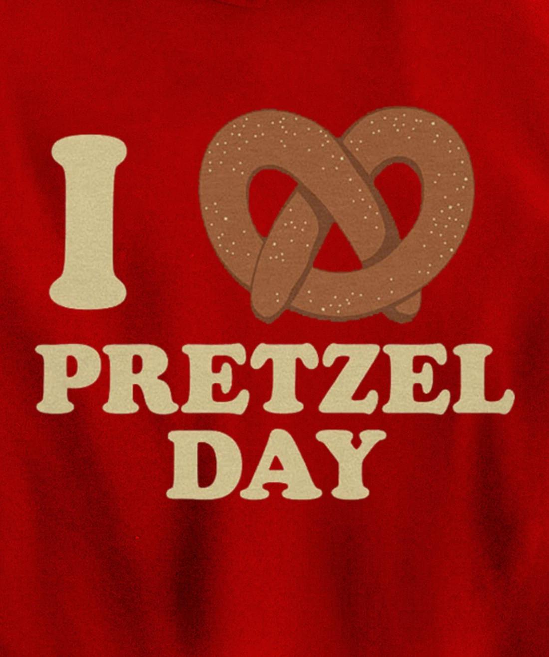 I love Pretzel day- Funny Office Wear- Funny gifts Pullover Hoodie