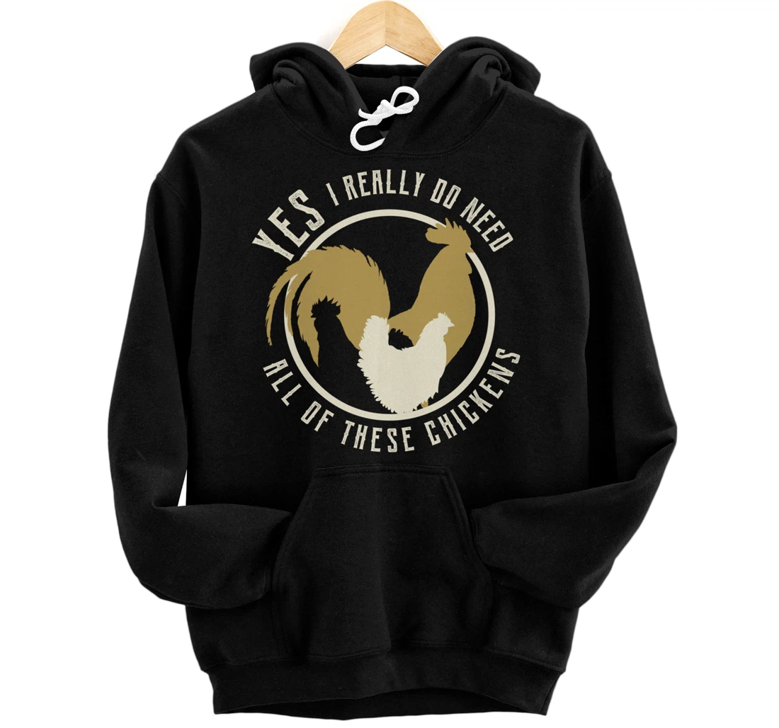 Funny Farmer gift | Yes I Need All These Chickens design Pullover Hoodie