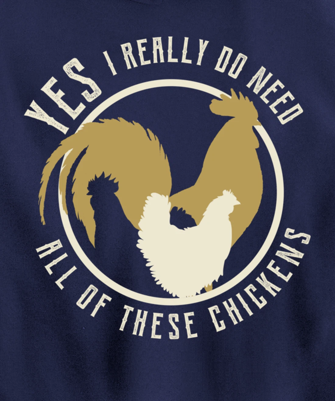 Funny Farmer gift | Yes I Need All These Chickens design Pullover Hoodie