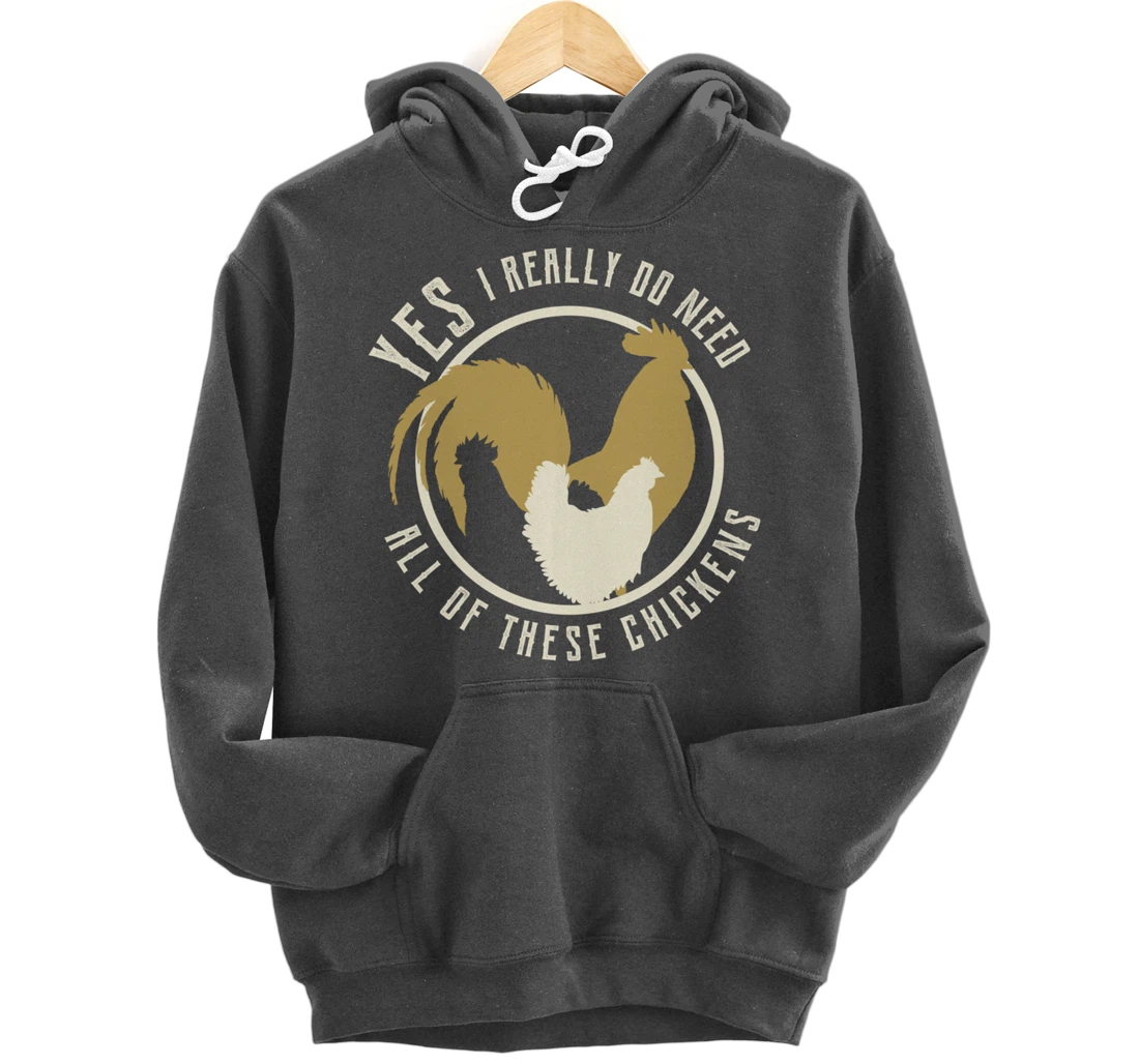 Funny Farmer gift | Yes I Need All These Chickens design Pullover Hoodie