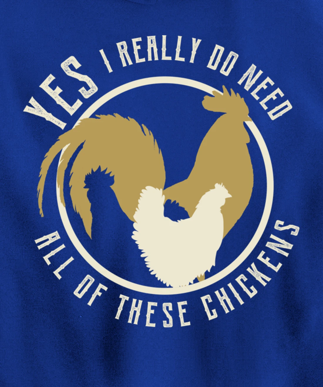 Funny Farmer gift | Yes I Need All These Chickens design Pullover Hoodie
