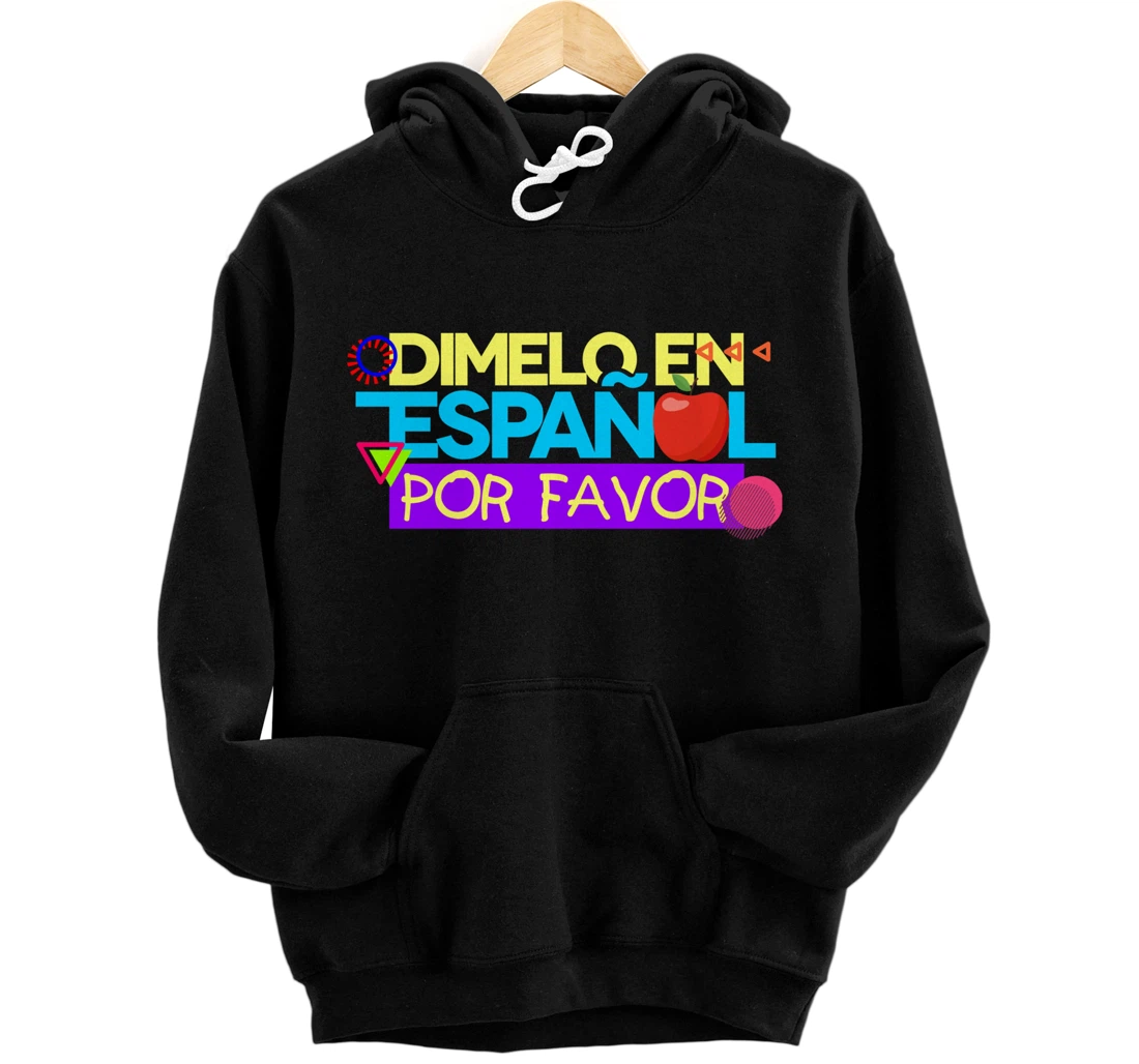 Dimelo En Espanol Por Favor Spanish Teacher Maestra Pullover Hoodie