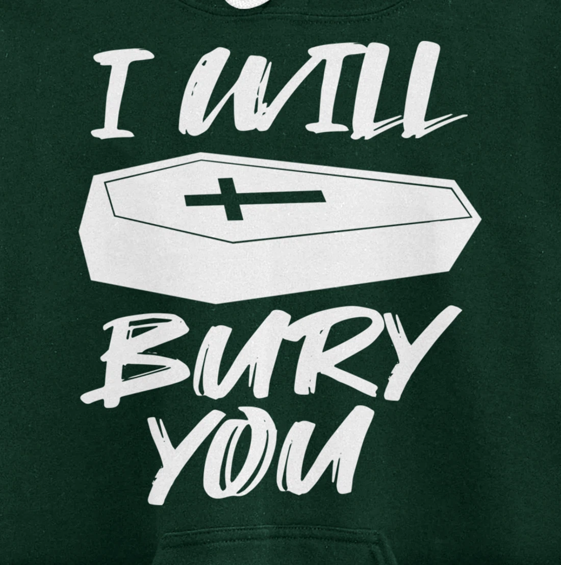 I Will Bury You | Funny Cemetery and Funeral Director Joke Pullover Hoodie