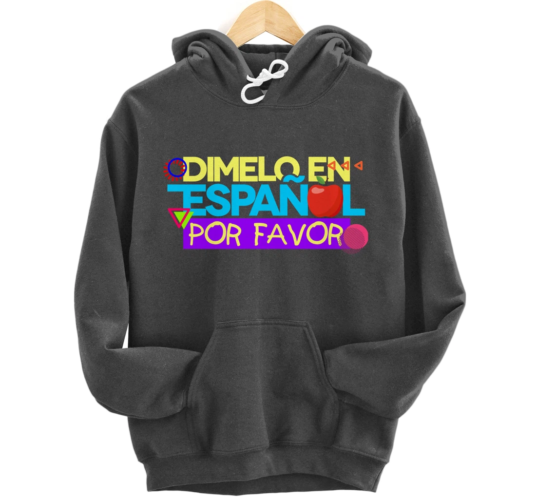 Dimelo En Espanol Por Favor Spanish Teacher Maestra Pullover Hoodie