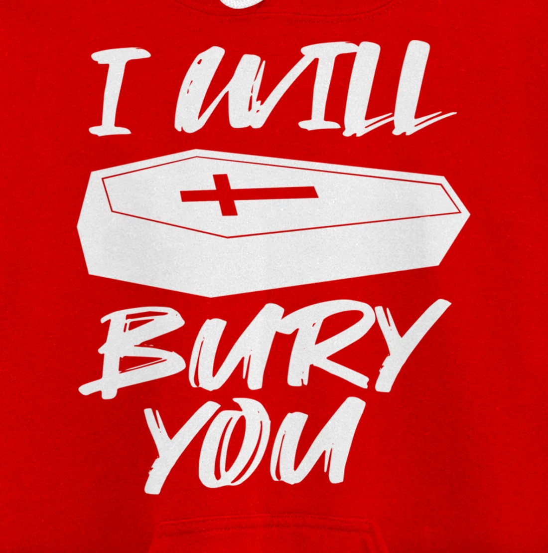 I Will Bury You | Funny Cemetery and Funeral Director Joke Pullover Hoodie