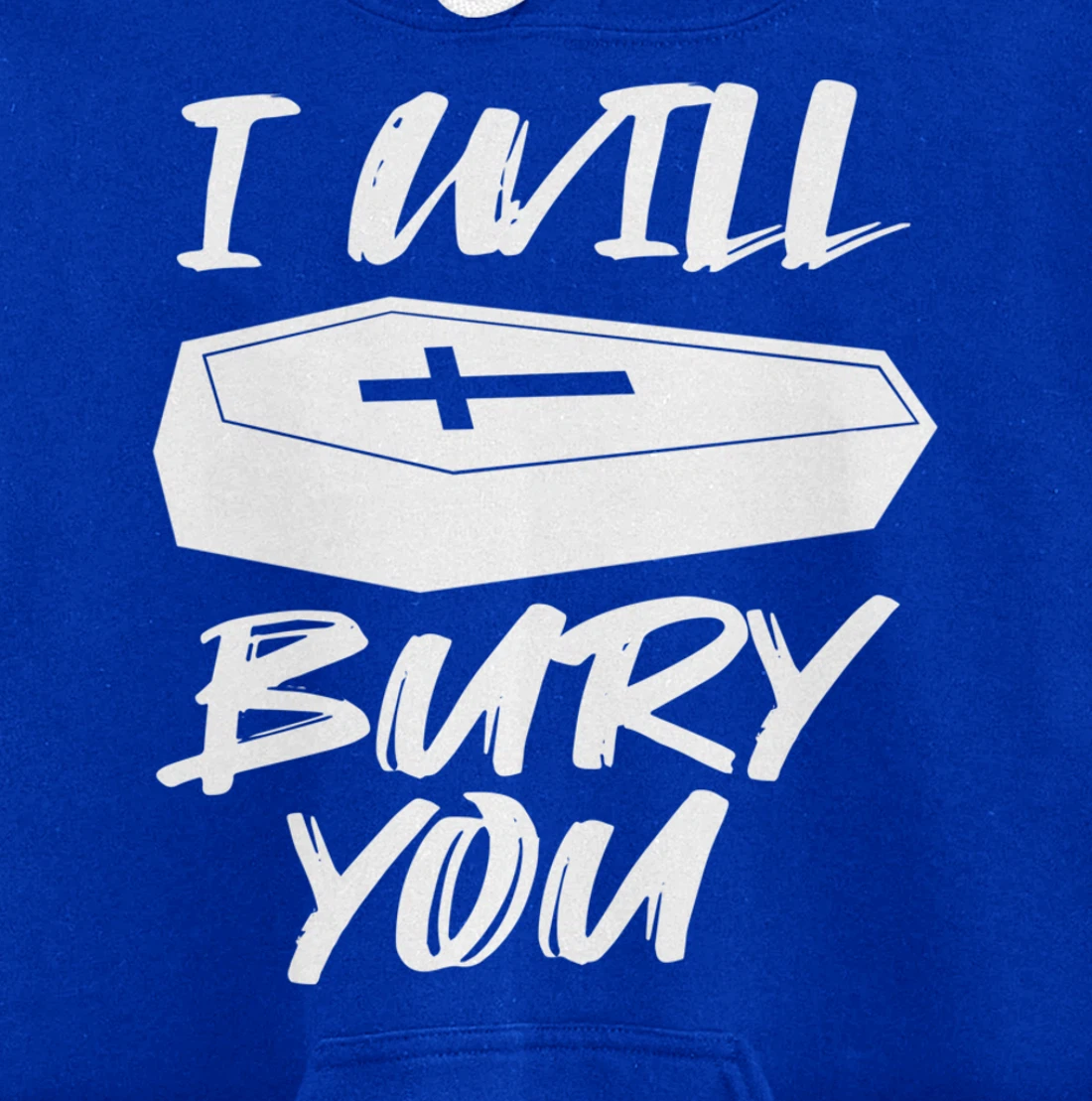 I Will Bury You | Funny Cemetery and Funeral Director Joke Pullover Hoodie