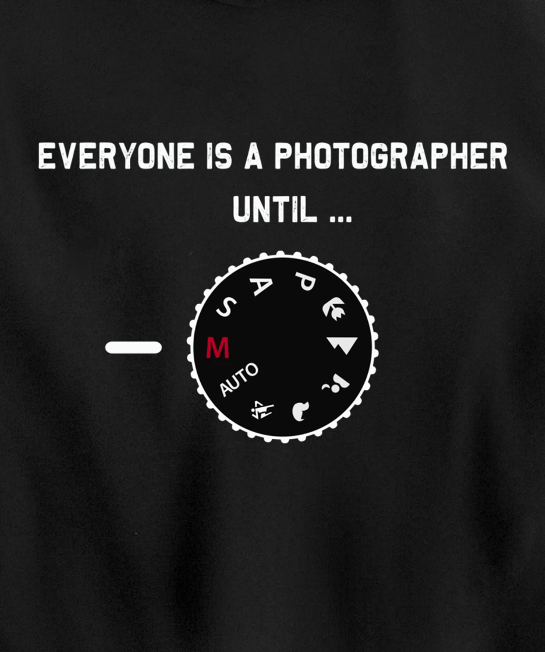 Everyone Is a Photographer Until Manual Mode Pullover Hoodie