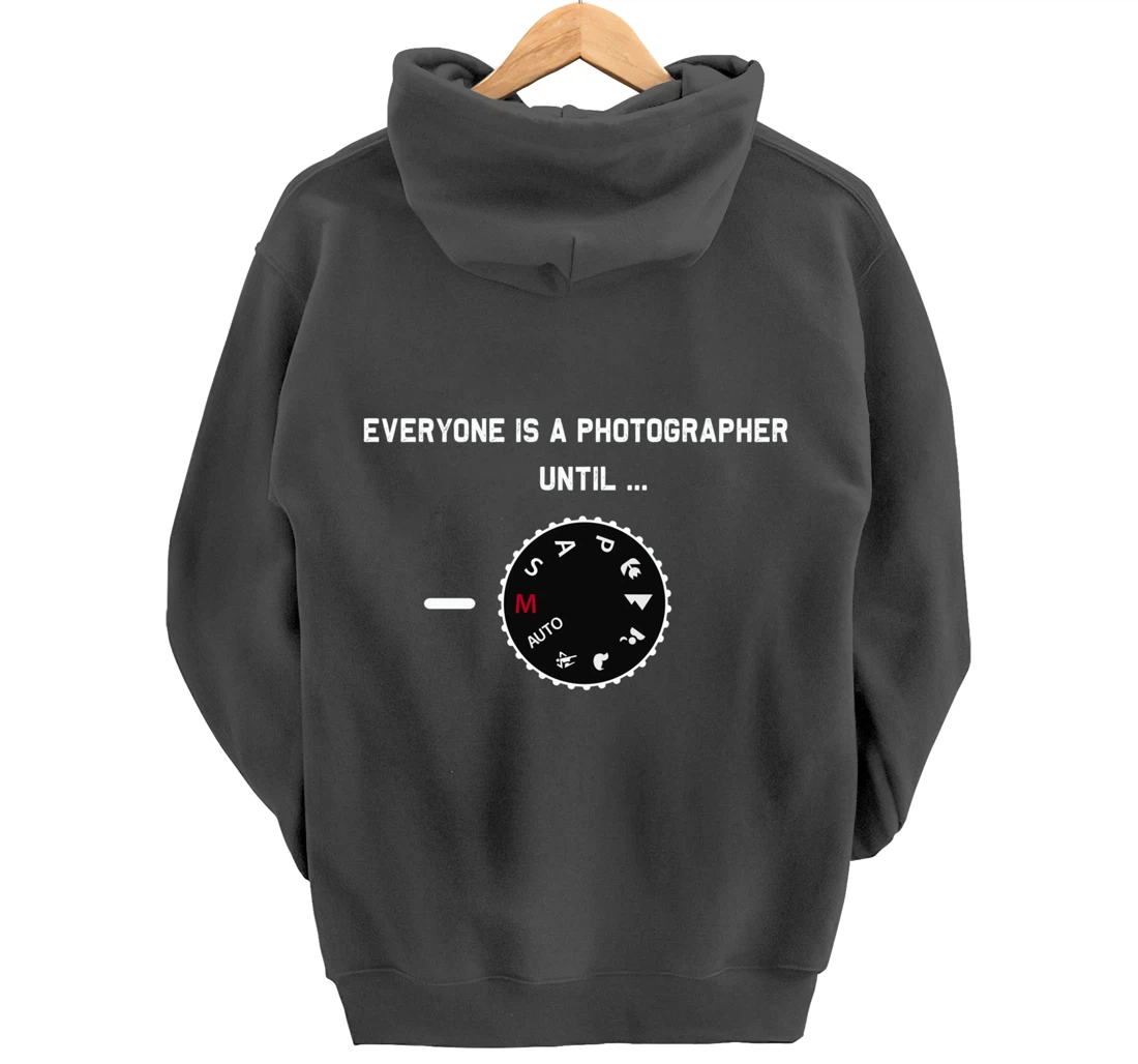Everyone Is a Photographer Until Manual Mode Pullover Hoodie