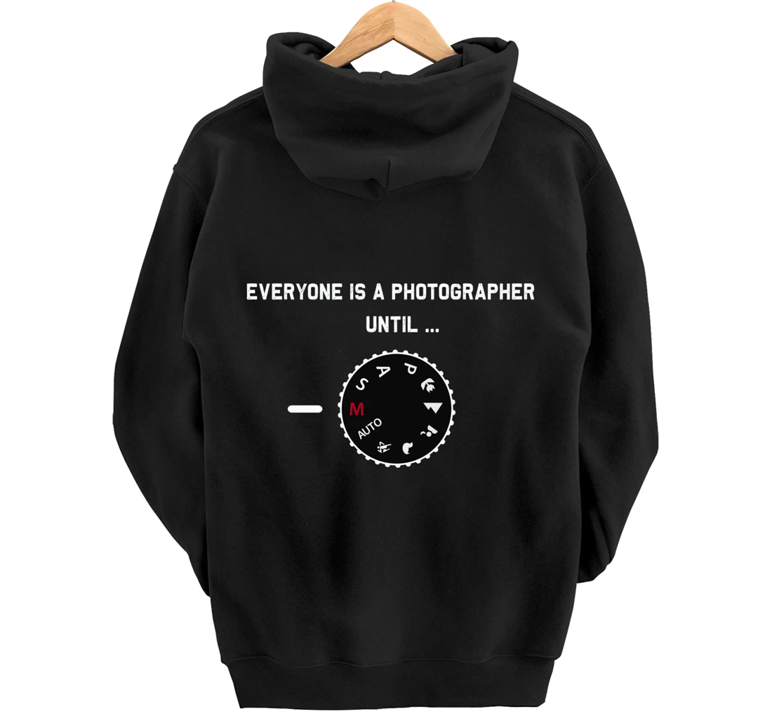 Everyone Is a Photographer Until Manual Mode Pullover Hoodie