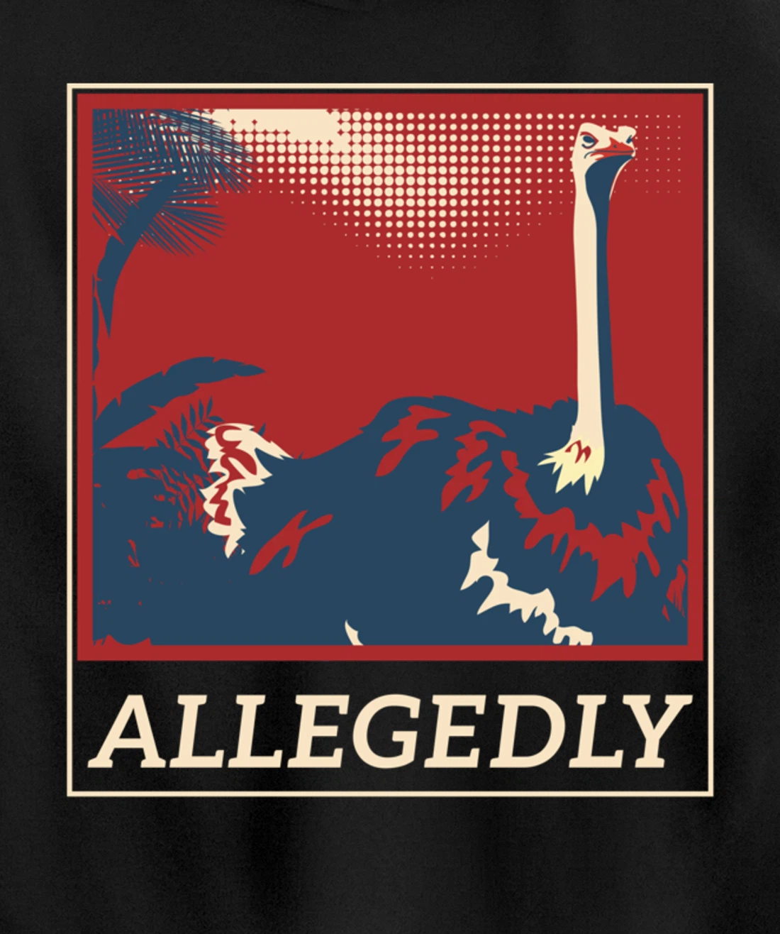 Funny Joke Allegedly Ostrich Gift Design Idea Pullover Hoodie