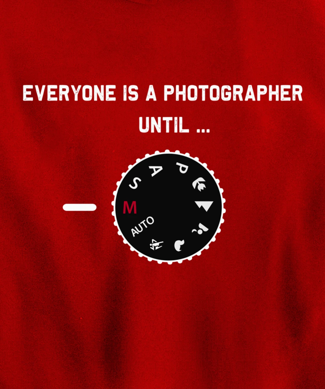 Everyone Is a Photographer Until Manual Mode Pullover Hoodie