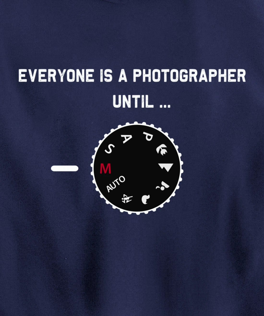 Everyone Is a Photographer Until Manual Mode Pullover Hoodie