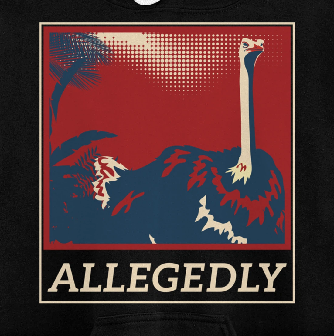 Funny Joke Allegedly Ostrich Gift Design Idea Pullover Hoodie