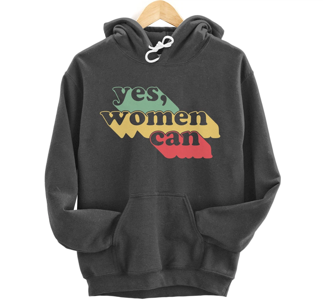 Yes Women Can Vintage Inspirational Positive Saying Dark Pullover Hoodie