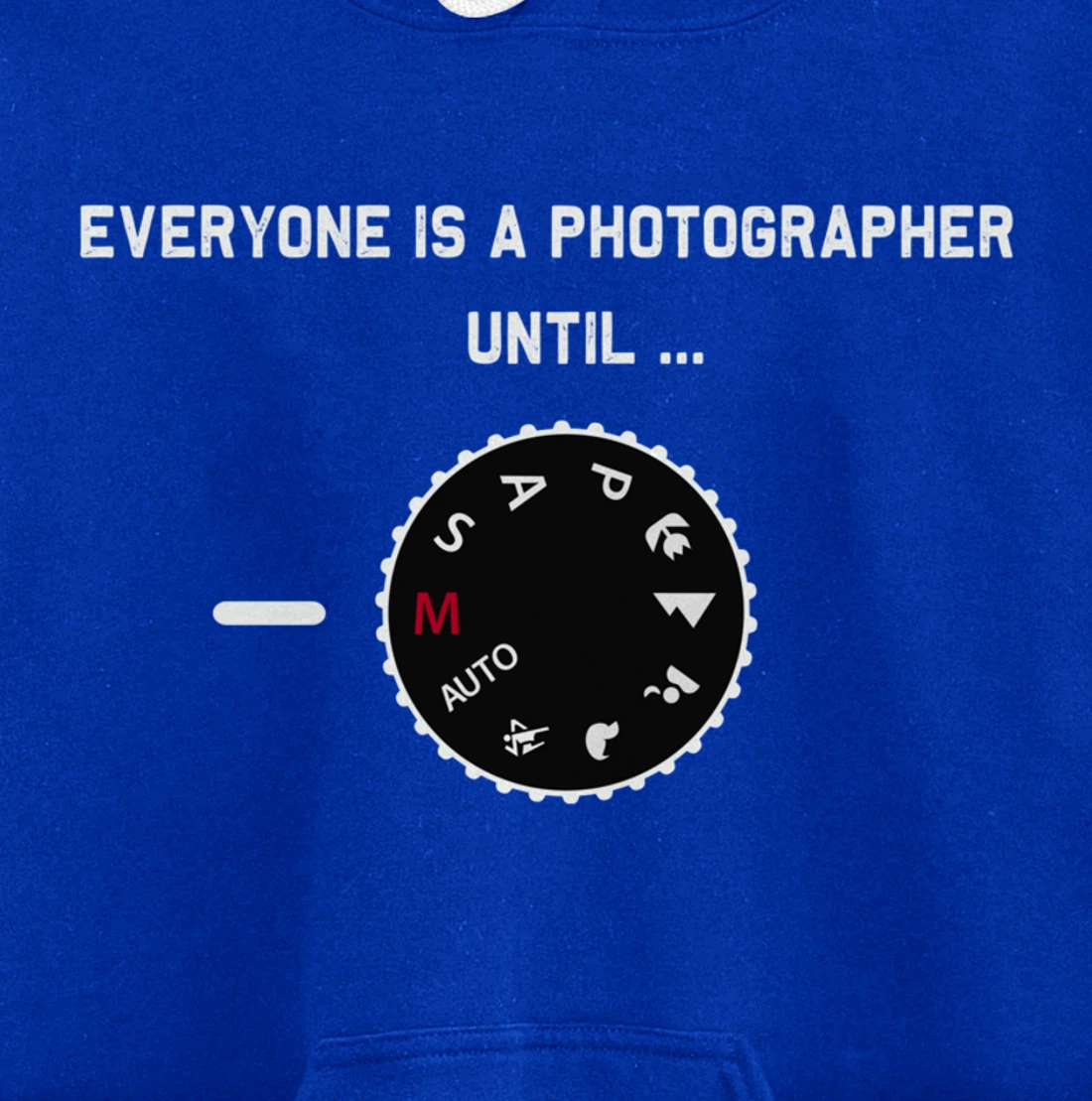 Everyone Is a Photographer Until Manual Mode Pullover Hoodie