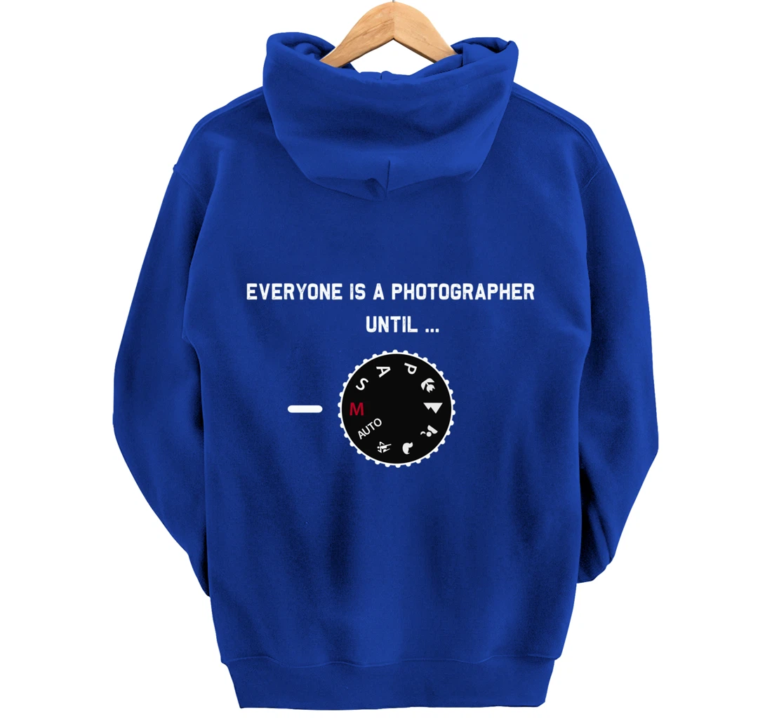 Everyone Is a Photographer Until Manual Mode Pullover Hoodie