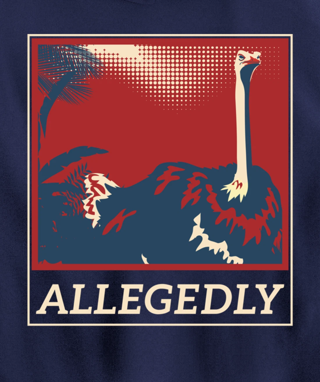 Funny Joke Allegedly Ostrich Gift Design Idea Pullover Hoodie