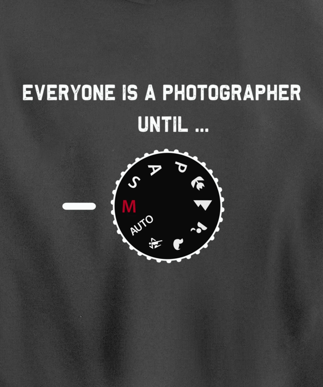 Everyone Is a Photographer Until Manual Mode Pullover Hoodie