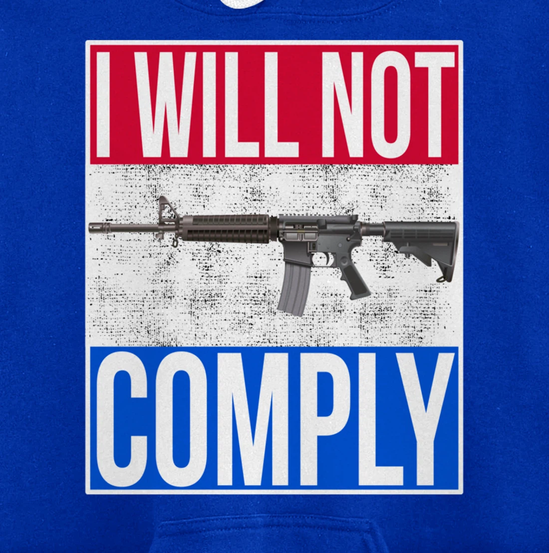I WILL NOT COMPLY Tee Ar15 Ar-15 Gift For Men Women Pullover Hoodie