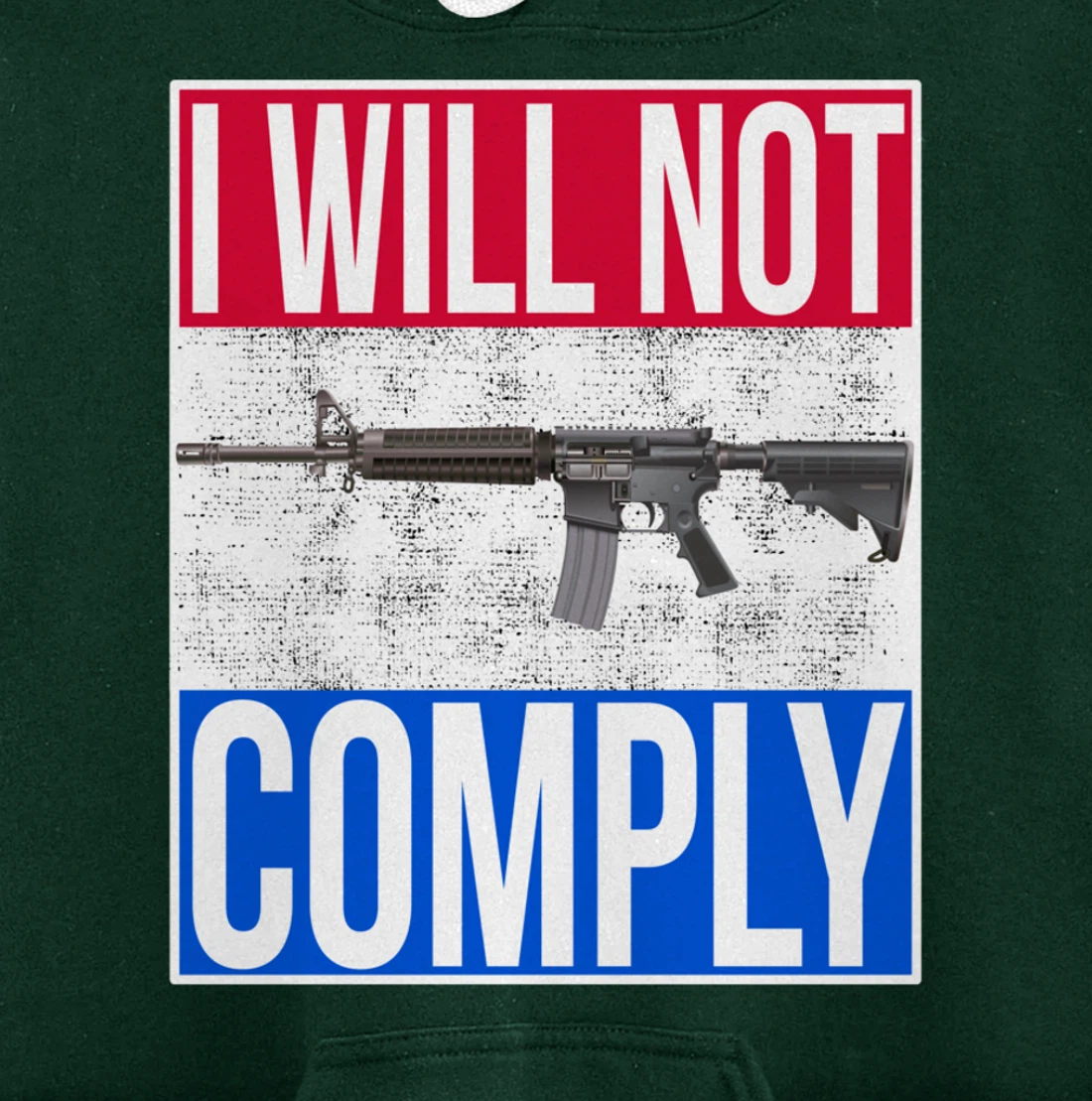 I WILL NOT COMPLY Tee Ar15 Ar-15 Gift For Men Women Pullover Hoodie