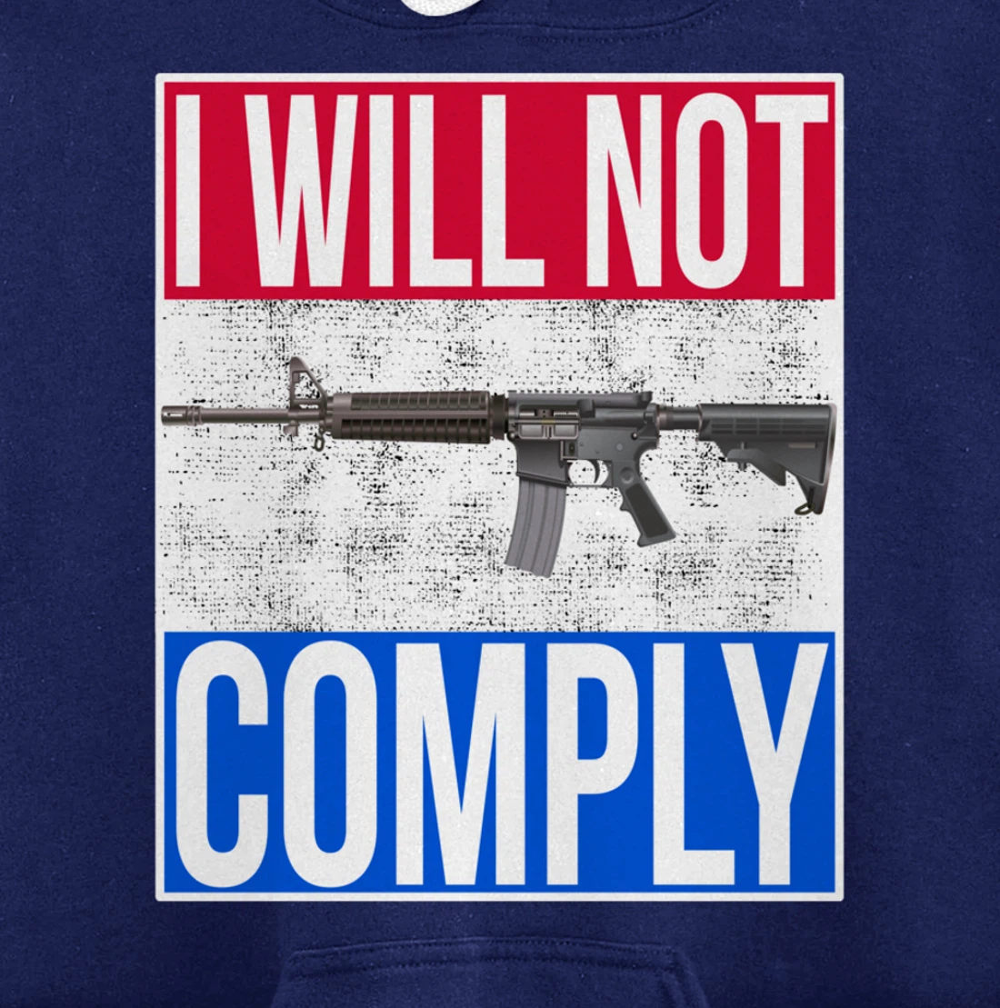 I WILL NOT COMPLY Tee Ar15 Ar-15 Gift For Men Women Pullover Hoodie
