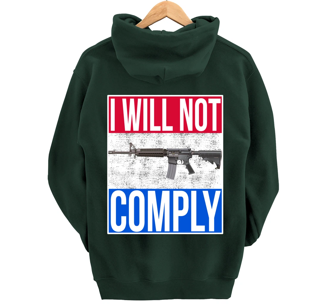 I WILL NOT COMPLY Tee Ar15 Ar-15 Gift For Men Women Pullover Hoodie