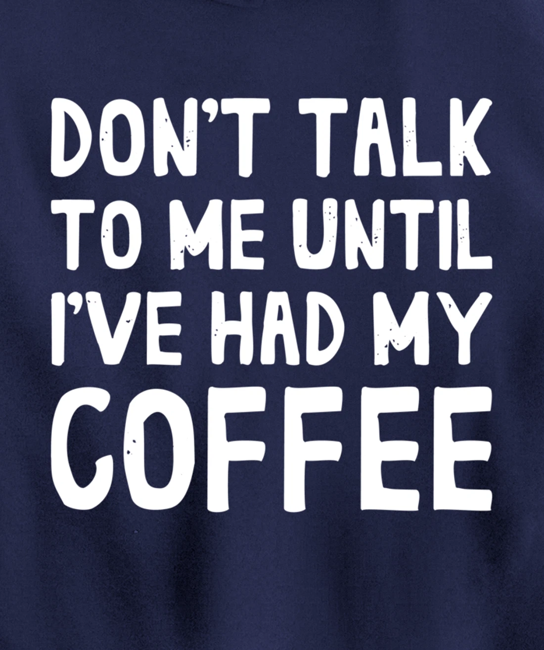 Don't Talk To Me! Until I've Had My Coffee Funny Coffee Pullover Hoodie