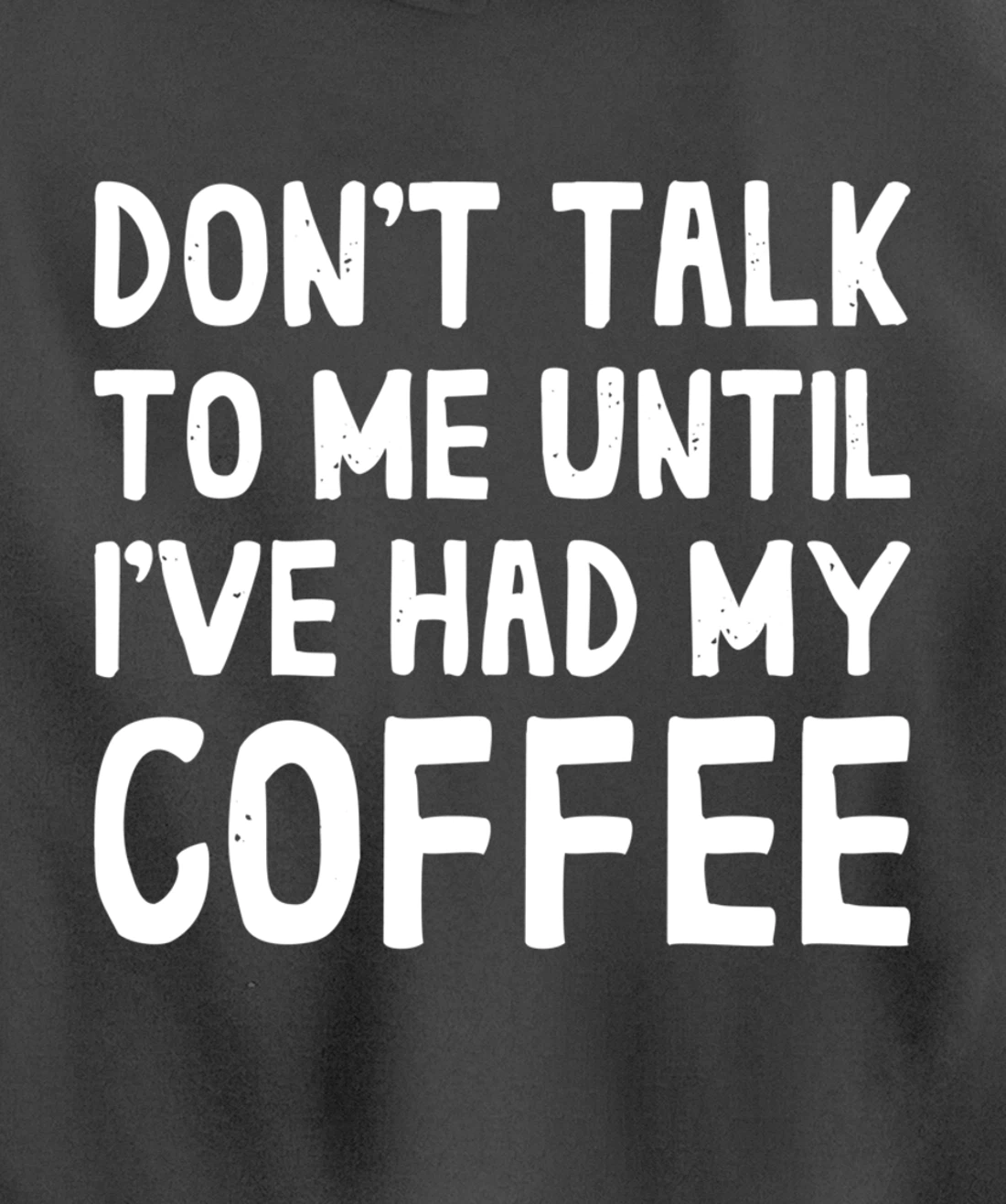 Don't Talk To Me! Until I've Had My Coffee Funny Coffee Pullover Hoodie