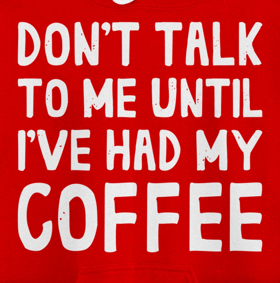 Don't Talk To Me! Until I've Had My Coffee Funny Coffee Pullover Hoodie