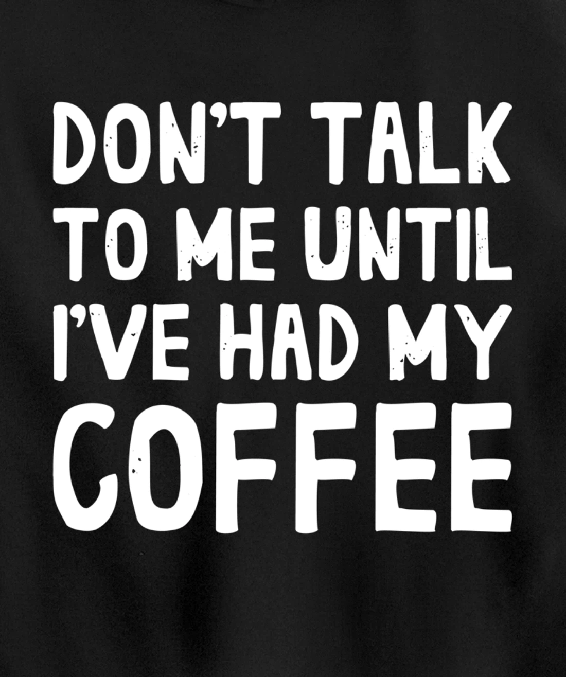 Don't Talk To Me! Until I've Had My Coffee Funny Coffee Pullover Hoodie