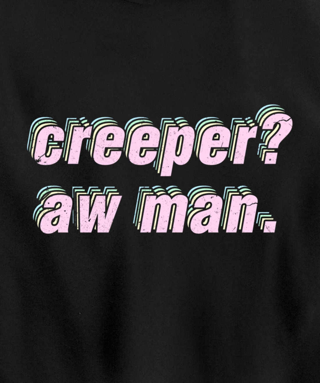 Creeper Aw Man Meme Pullover Hoodie
