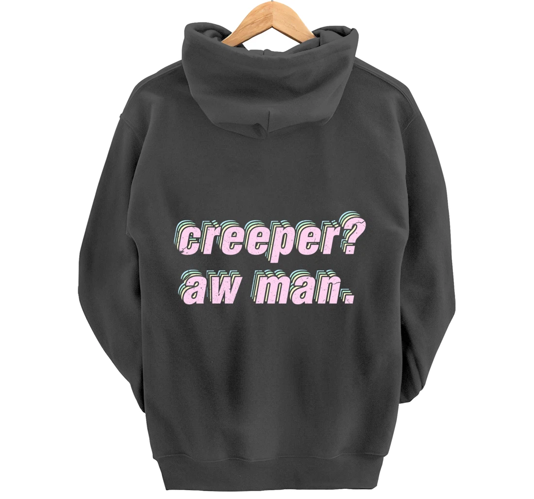 Creeper Aw Man Meme Pullover Hoodie