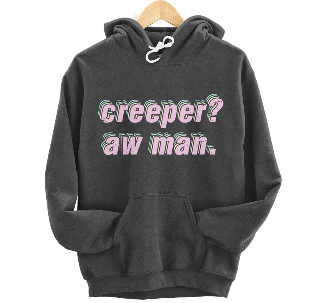Creeper Aw Man Meme Pullover Hoodie
