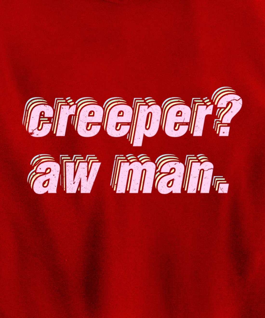 Creeper Aw Man Meme Pullover Hoodie