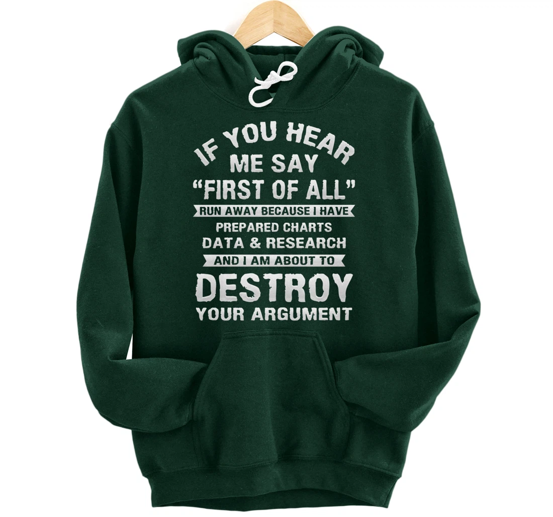 First of All Funny College Sarcastic Debate Team Researcher Pullover Hoodie
