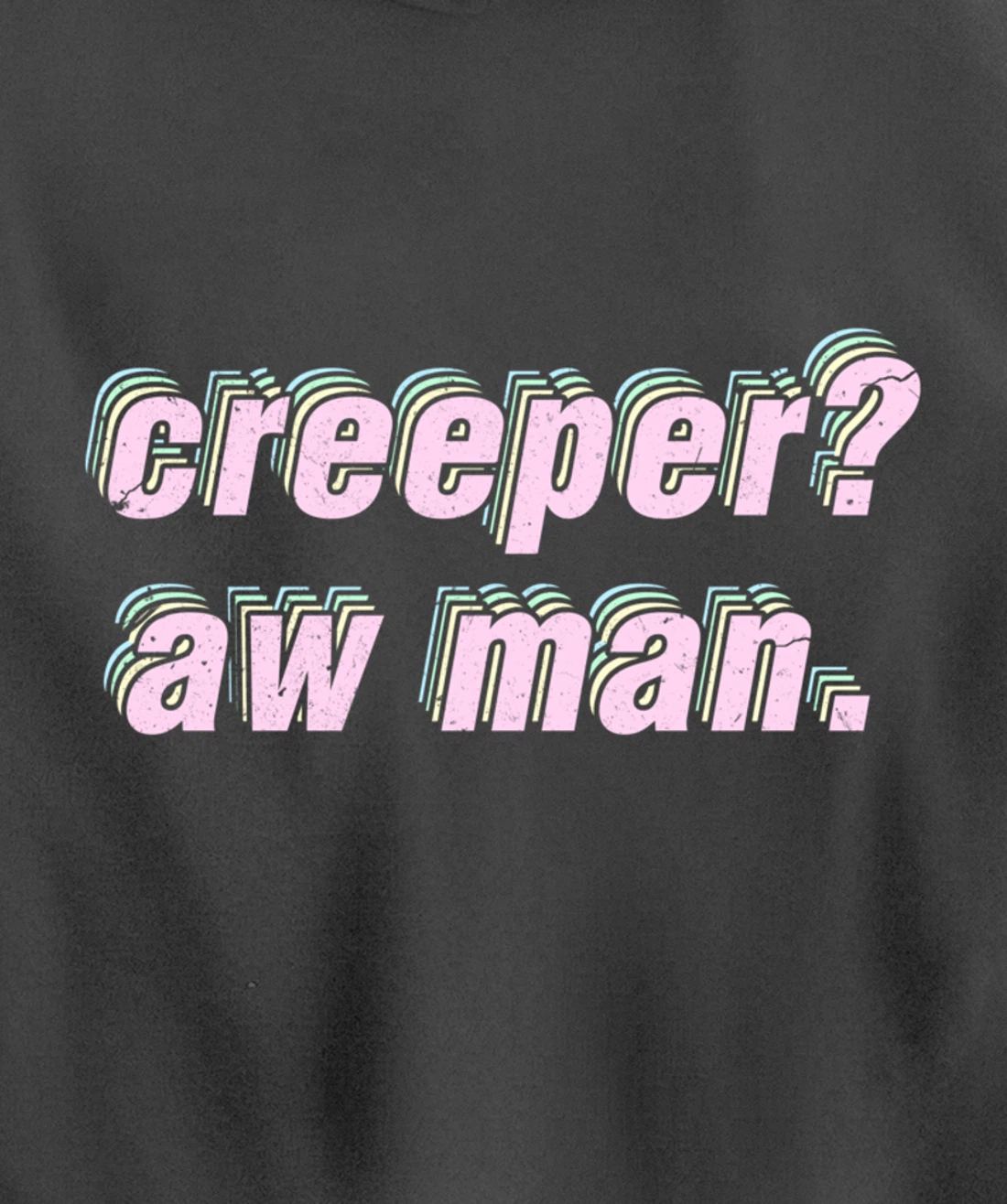 Creeper Aw Man Meme Pullover Hoodie